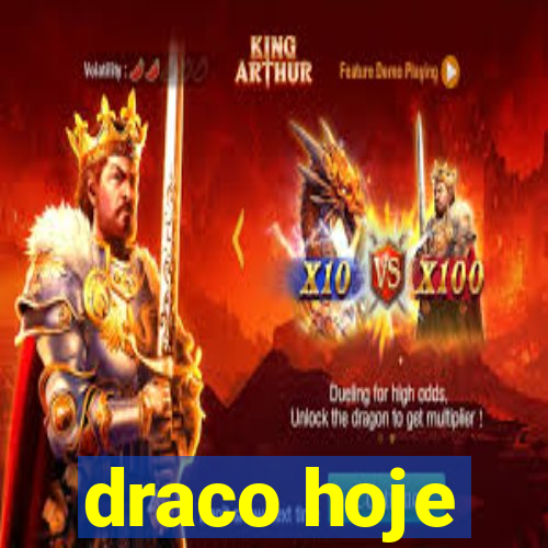 draco hoje